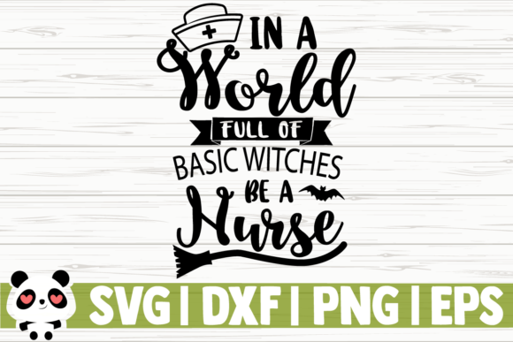 In a World Full of Basic Witches, Be a Nurse